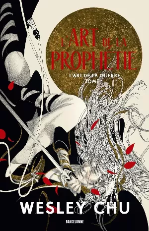 Wesley Chu - L'Art de la guerre, Tome 1 : L'Art de la prophétie